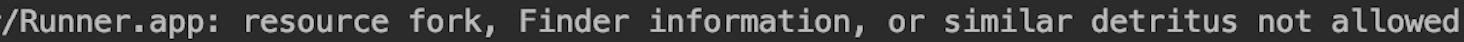 /path/to/Runner.app: resource fork, Finder information, or similar detritus not allowed